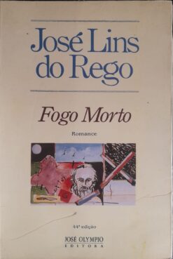 Fogo Morto - Romance - José Lins Do Rego 44ªed.